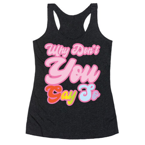 Why Don't You Gay So Parody White Print Racerback Tank Top