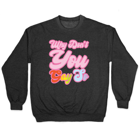 Why Don't You Gay So Parody White Print Pullover