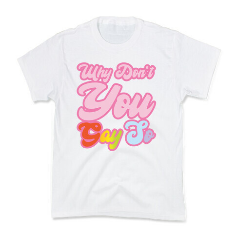 Why Don't You Gay So Parody Kids T-Shirt