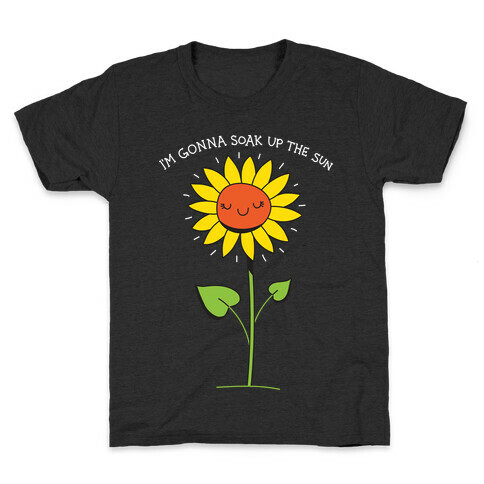 I'm Gonna Soak Up The Sun Sunflower Kids T-Shirt