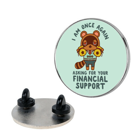 I Am Once Again Asking For Your Financial Support Tom Nook Pin