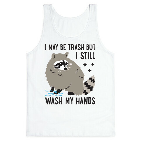 I May Be Trash But I Still Wash My Hands Raccoon Tank Top
