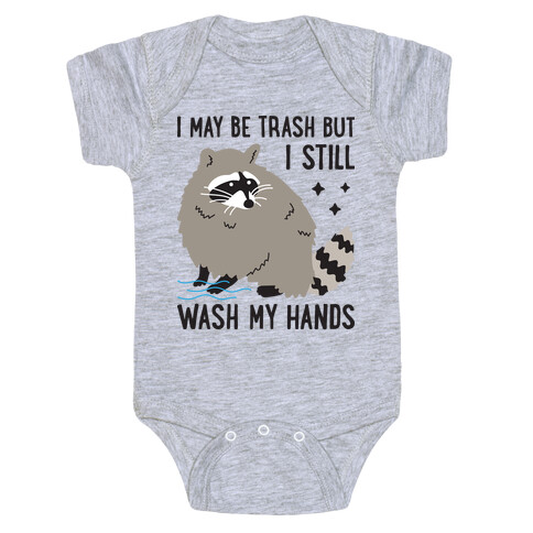 I May Be Trash But I Still Wash My Hands Raccoon Baby One-Piece