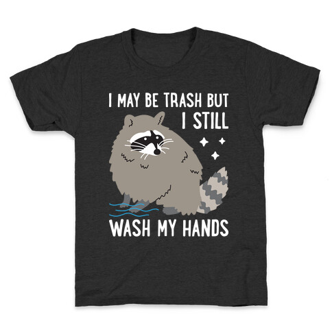 I May Be Trash But I Still Wash My Hands Raccoon Kids T-Shirt