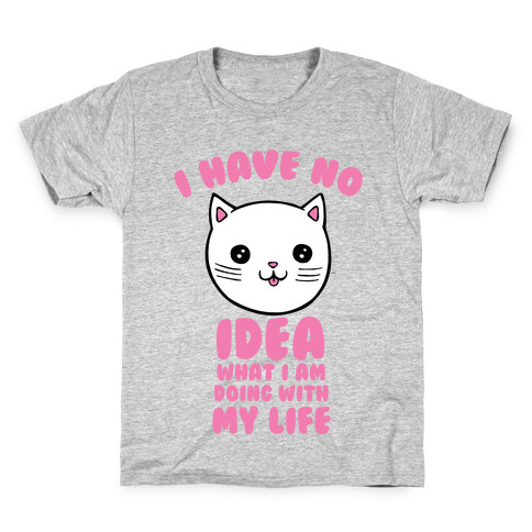 I Have No Idea What I Am Doing With My Life Kids T-Shirt