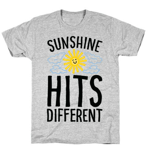 Sunshine Hits Different  T-Shirt