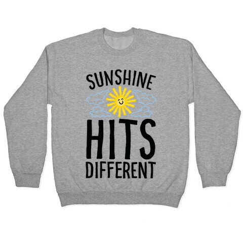 Sunshine Hits Different  Pullover
