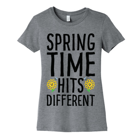 Spring Time Hits Different Womens T-Shirt