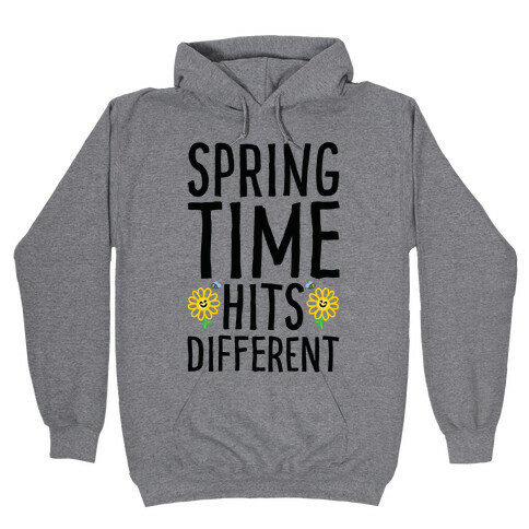 Spring Time Hits Different Hooded Sweatshirt