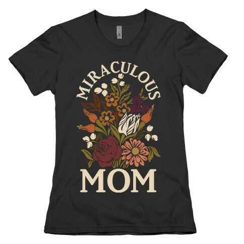 Miraculous Mom Womens T-Shirt