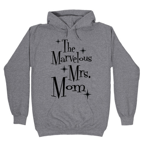 The Marvelous Mrs. Mom Hooded Sweatshirt