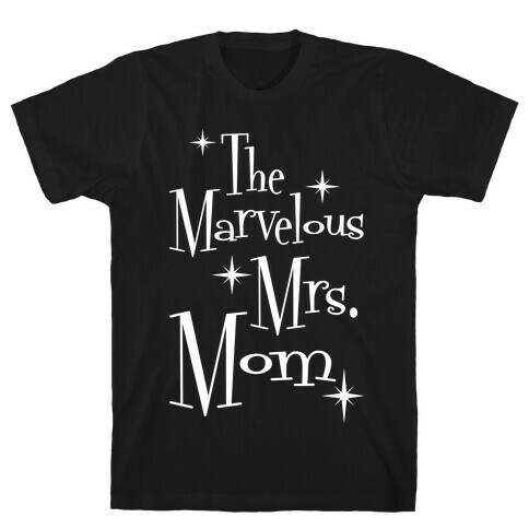 The Marvelous Mrs. Mom T-Shirt