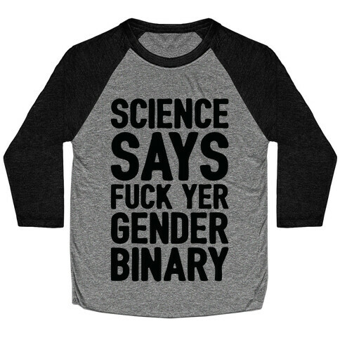 Science Says F*** Yer Gender Binary Baseball Tee