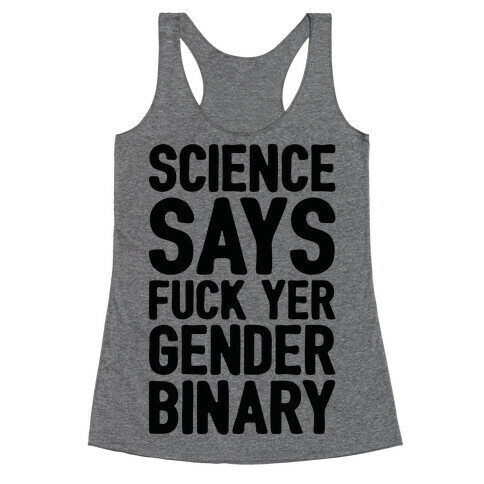 Science Says F*** Yer Gender Binary Racerback Tank Top