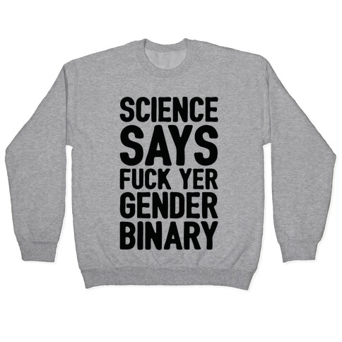 Science Says F*** Yer Gender Binary Pullover