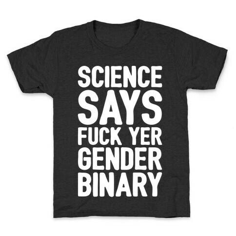 Science Says F*** Yer Gender Binary White Print Kids T-Shirt