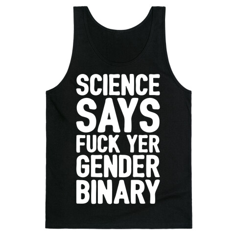 Science Says F*** Yer Gender Binary White Print Tank Top
