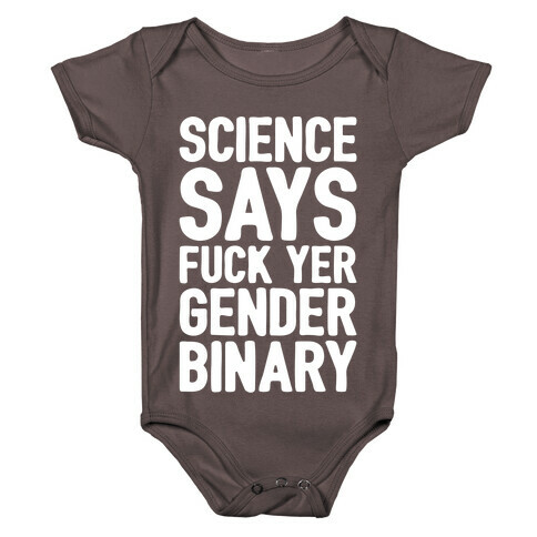 Science Says F*** Yer Gender Binary White Print Baby One-Piece