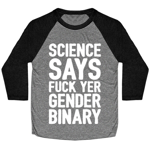 Science Says F*** Yer Gender Binary White Print Baseball Tee