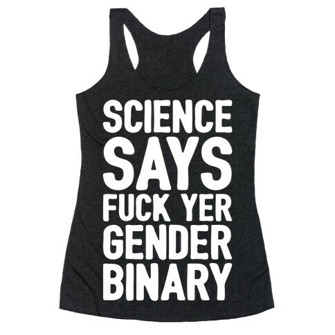 Science Says F*** Yer Gender Binary White Print Racerback Tank Top
