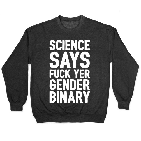 Science Says F*** Yer Gender Binary White Print Pullover