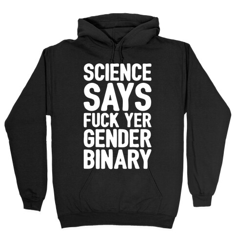 Science Says F*** Yer Gender Binary White Print Hooded Sweatshirt