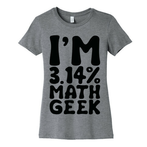 I'm 3.14% Math Geek  Womens T-Shirt