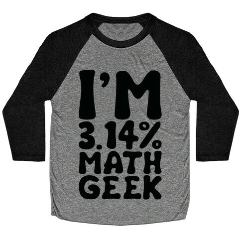 I'm 3.14% Math Geek  Baseball Tee