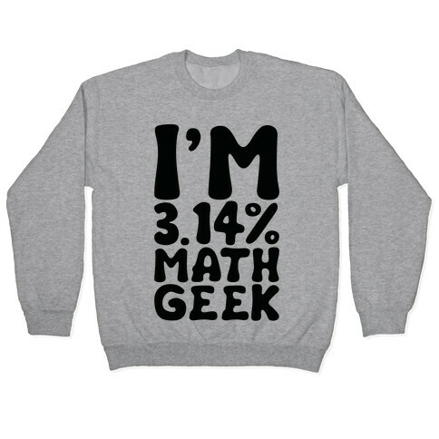 I'm 3.14% Math Geek  Pullover