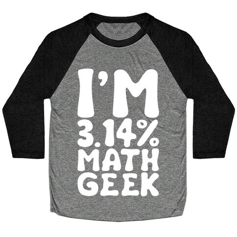 I'm 3.14% Math Geek White Print Baseball Tee