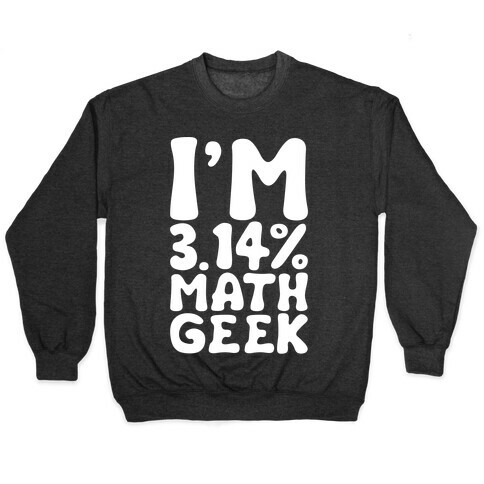 I'm 3.14% Math Geek White Print Pullover