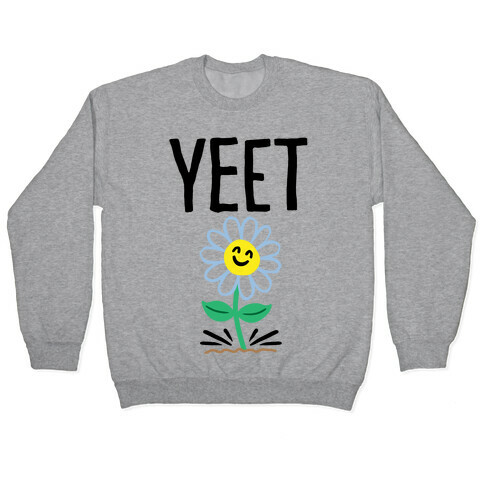 Yeet Flower Parody Pullover