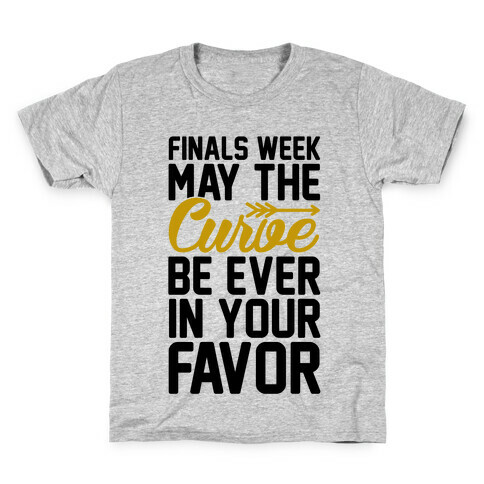 Finals Week May The Curve Be Ever In Your Favor Kids T-Shirt