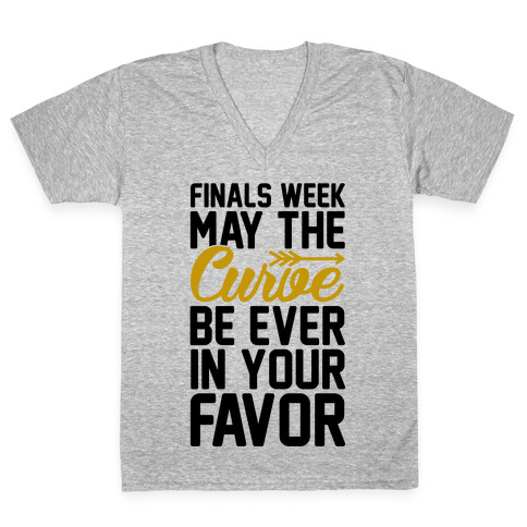 Finals Week May The Curve Be Ever In Your Favor V-Neck Tee Shirt