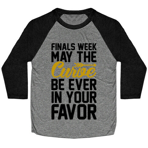Finals Week May The Curve Be Ever In Your Favor Baseball Tee
