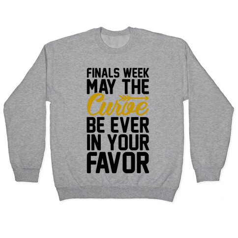 Finals Week May The Curve Be Ever In Your Favor Pullover