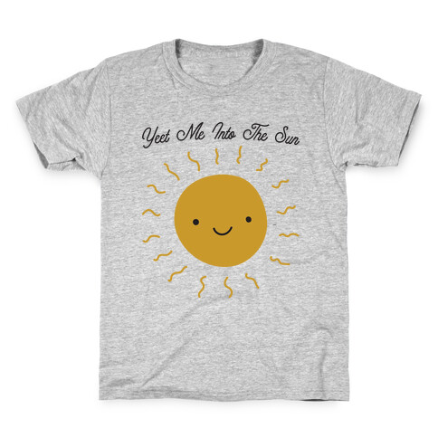 Yeet Me Into The Sun Kids T-Shirt