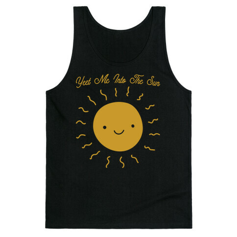 Yeet Me Into The Sun Tank Top