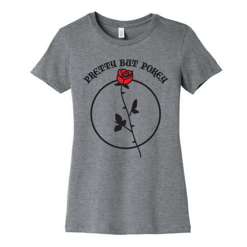 Pretty But Pokey Rose Womens T-Shirt