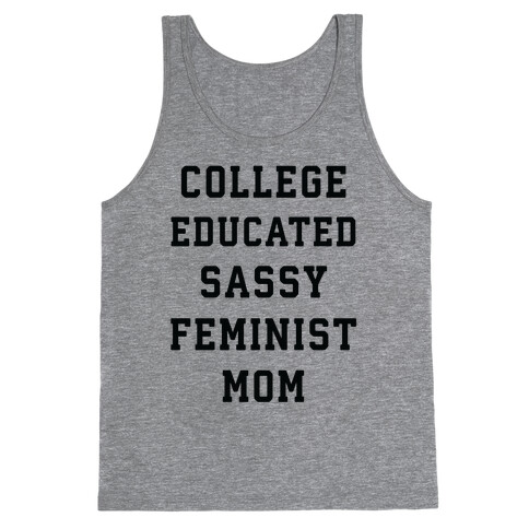 College Educated Sassy Feminist Mom Tank Top