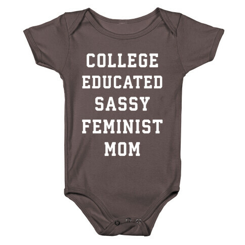 College Educated Sassy Feminist Mom Baby One-Piece