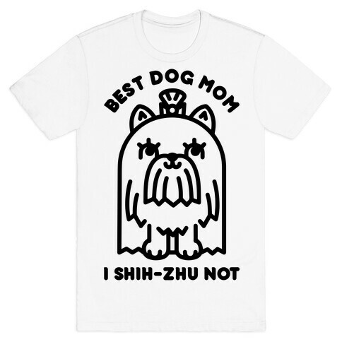 Best Dog Mom I Shih-Zhu Not T-Shirt