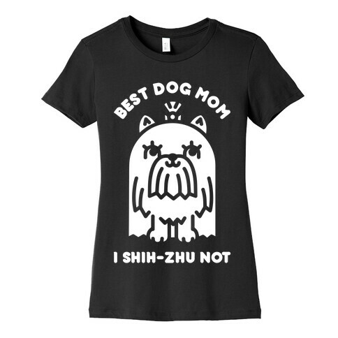 Best Dog Mom I Shih-Zhu Not Womens T-Shirt