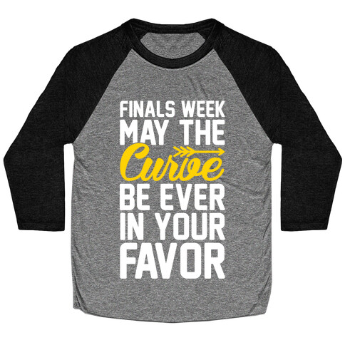 Finals Week May The Curve Be Ever In Your Favor Baseball Tee