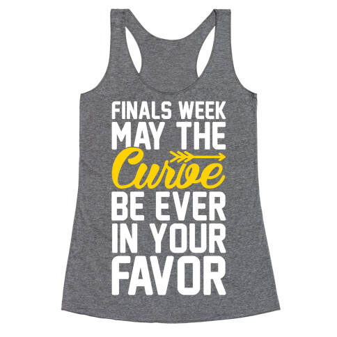 Finals Week May The Curve Be Ever In Your Favor Racerback Tank Top