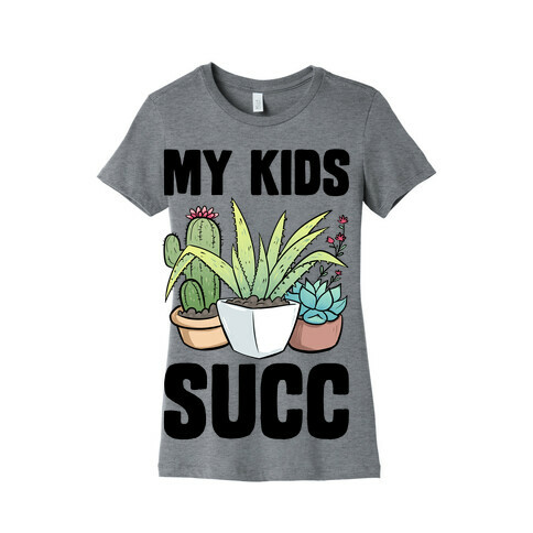 My Kids Succ Womens T-Shirt
