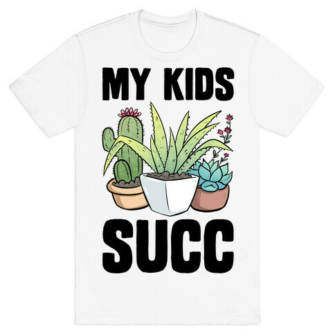 My Kids Succ T-Shirt