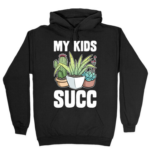 My Kids Succ Hooded Sweatshirt