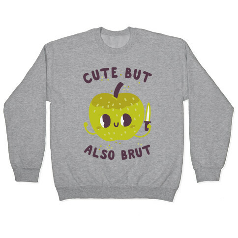 Cute But Also Brut Pullover