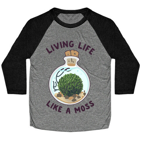 Living Life Like a Moss Baseball Tee